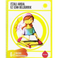 Oporretako koadernoa: Itzali argia. Ez izan beldurrik, Lehen Hezkuntza 6 IBAIZABAL