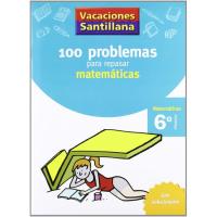 100 problemas para repasar matemáticas, 6º primaria Vacaciones SANTILLANA